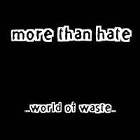 More Than Hate : World of Waste